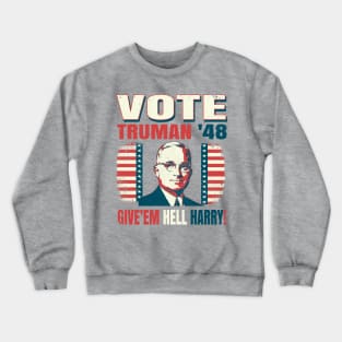 Vote for Harry S. Truman 1948 Election Campaign "Give'em Hell Harry" Vintage Style Crewneck Sweatshirt